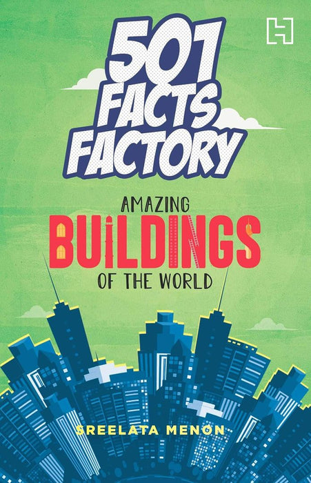 501 Facts Factory: Amazing Buildings Of The World by Edited By Menon, Sreelata