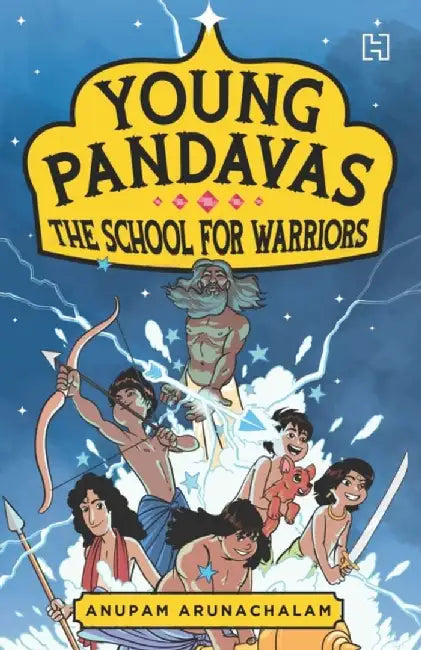 Young Pandavas Book 2: The School For Warriors by Arunachalam, Anupam