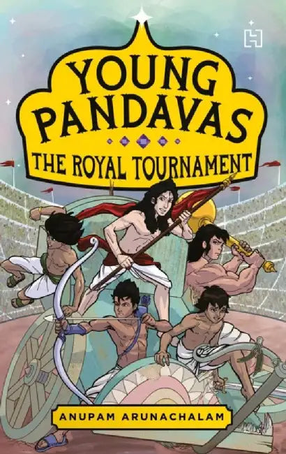 Young Pandavas Book 3: The Royal Tournament by Arunachalam, Anupam