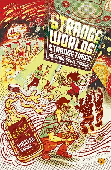 Strange Worlds! Strange Times!: Amazing Sci-Fi Stories by Vinayak Varma