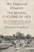 An Imperial Disaster: The Bengal Cyclone Of 1876 by Benjamin Kingsbury