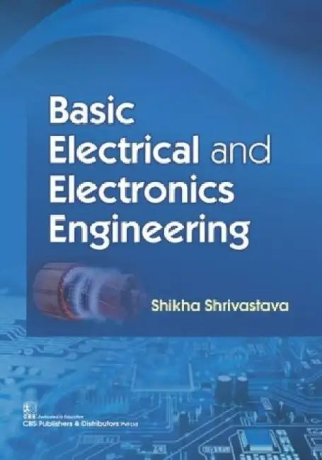 Basic Electrical and Electronics Engineering by S. Shrivastava
