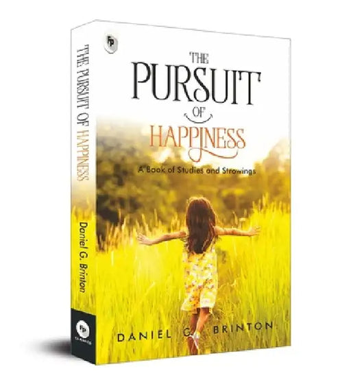 The Pursuit of Happiness: A Book of Studies and Strowings
