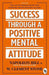 Success Through A Positive Mental Attitude by Napoleon Hill