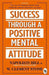 Success Through A Positive Mental Attitude by Napoleon Hill