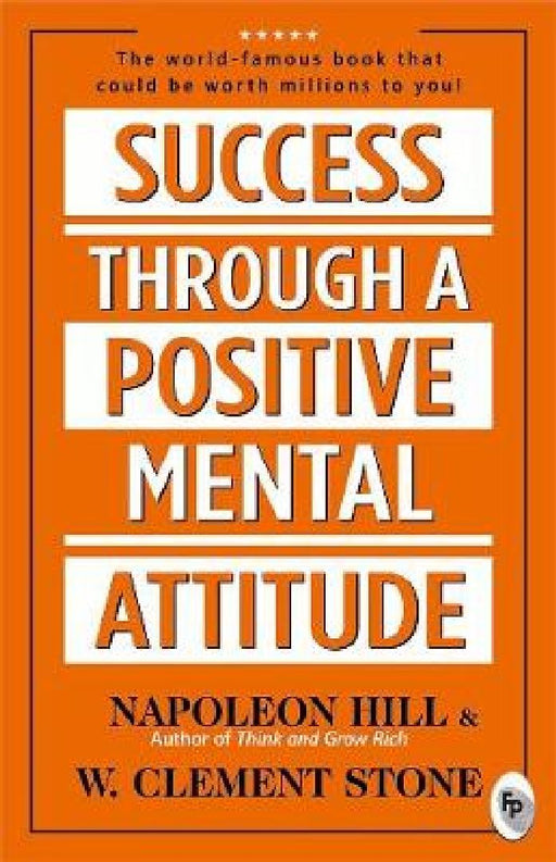 Success Through A Positive Mental Attitude by Napoleon Hill