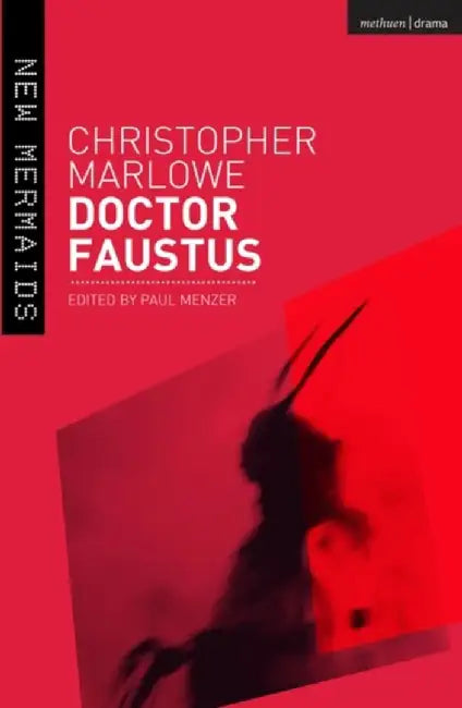 Doctor Faustus: A Play by Christopher Marlowe
