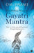 The Hidden Power of Gayatri Mantra by Om Swami