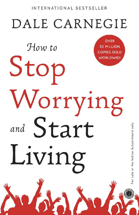 How to Stop Worrying and Start Living by Dale Carnegie