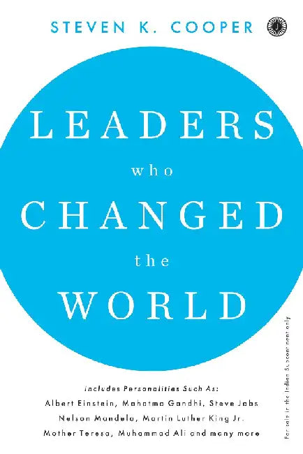 Leaders Who Changed the World by Steven K. Cooper