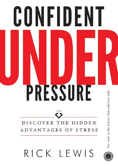 Confident Under Pressure by Rick Lewis