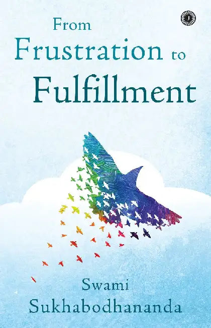 From Frustration to Fulfillment by Swami Sukhabodhananda