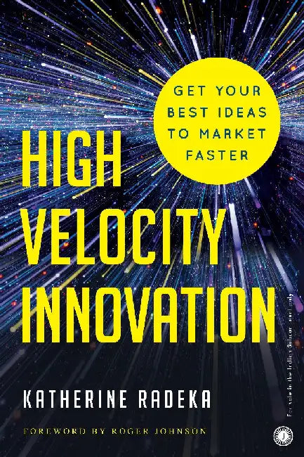 High Velocity Innovation by Katherine Radeka