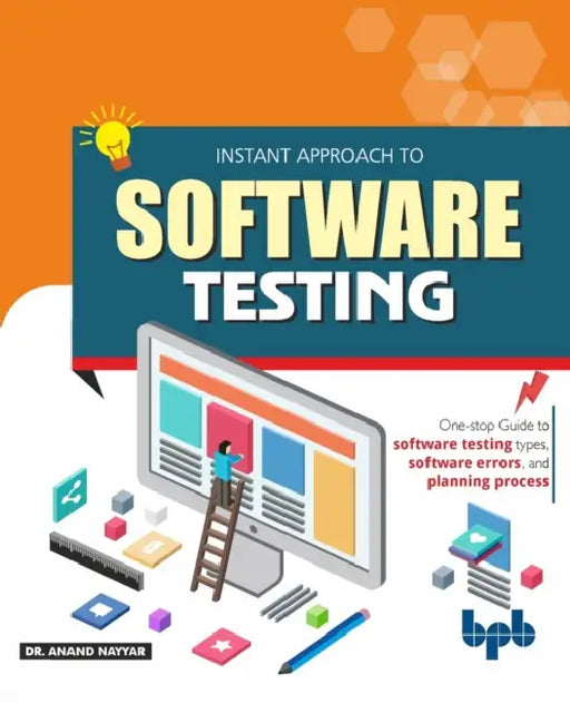 Instant Approach to Software Testing: Principles, Applications, Techniques, and Practices by Anand Nayyar