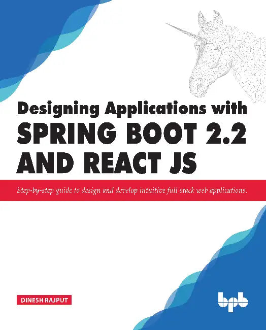 Designing Applications with Spring Boot 2.2 & React JS by Dinesh Rajput
