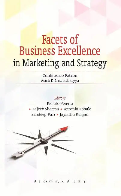 Facets of Business Excellence in Marketing and Strategy by Ashish Bhattacharya