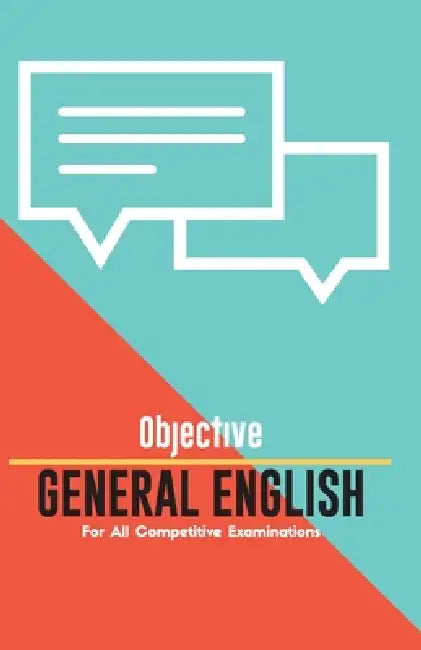 OBJECTIVE GENERAL ENGLISH For All Competitive Examinations by Unknown