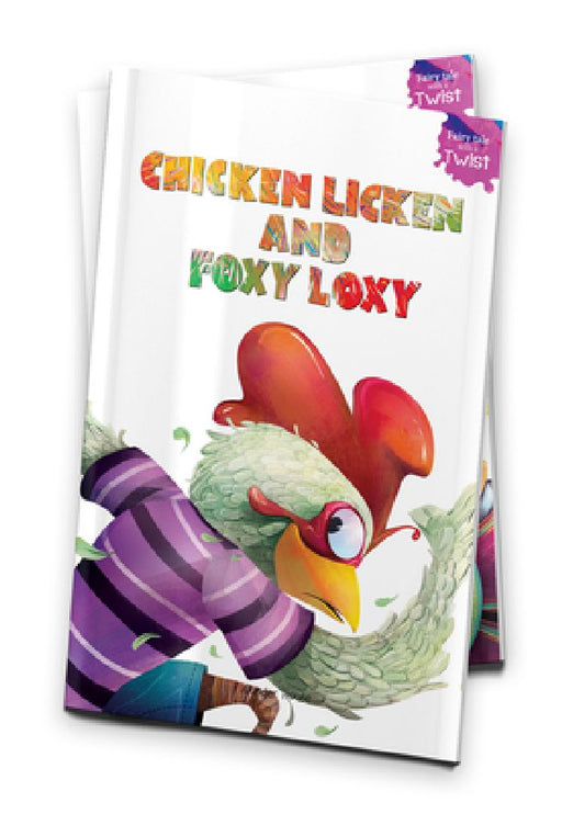 Chicken Licken and Foxy Loxy: Fairytales with a Twist by Farzana Sarup