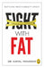 Fight with Fat: Battling India's Obesity Crisis by Kamal Mahawar