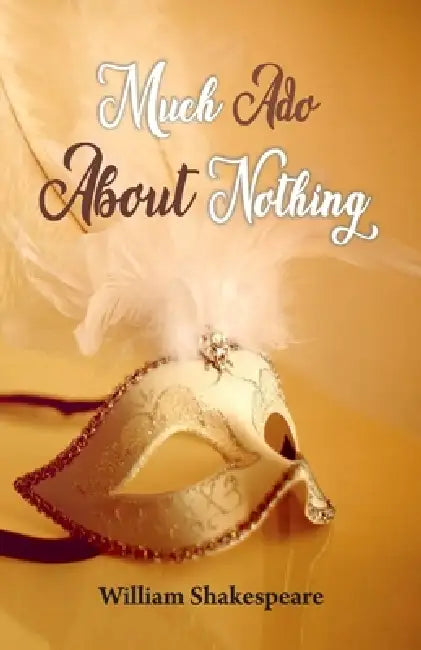 Much Ado About Nothing by William Shakespeare