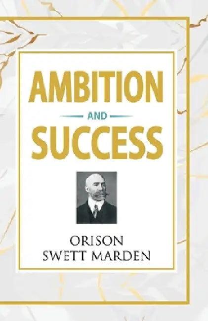 Ambition and Success by Orison Swett Marden