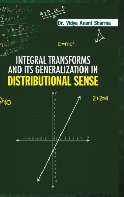 Integral Transforms and Its Generalization in Distribution Sense by Vidya Anant Sharma