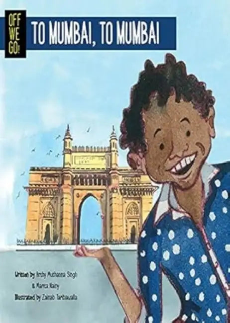 Off We Go To Mumbai by Arthy Muthanna Singh