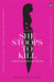 She Stoops To Kill: Stories Of Crime And Passion by Preeti Gill