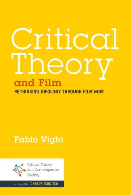 Critical Theory And Film by Fabio Vighi