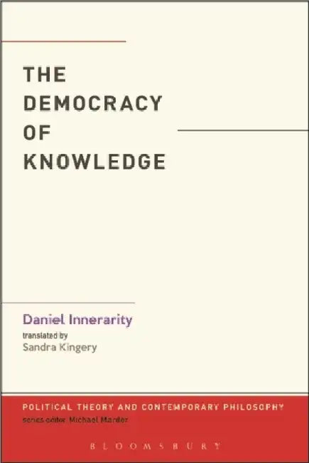 The Democracy Of Knowledge by Daniel  Innerarity