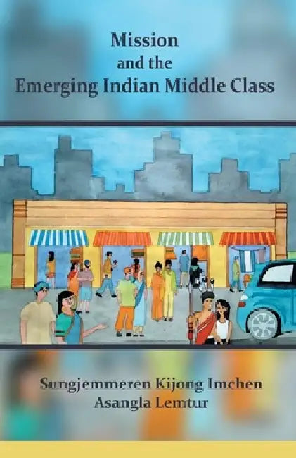 Mission and the Emerging Indian Middle Class by Kijong Imchen