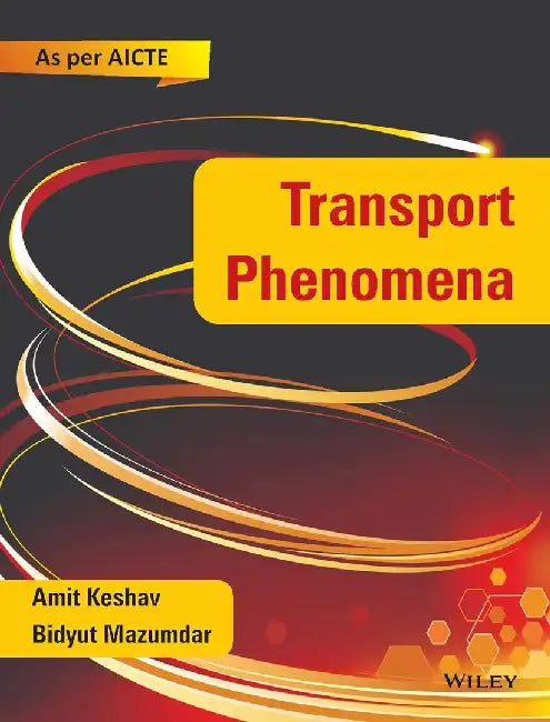 Transport Phenomena, As per AICTE by Amit Keshav, Bidyut Mazumdar