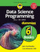 Data Science Programming All-in-One for Dummies by John Paul Mueller, Luca Massaron