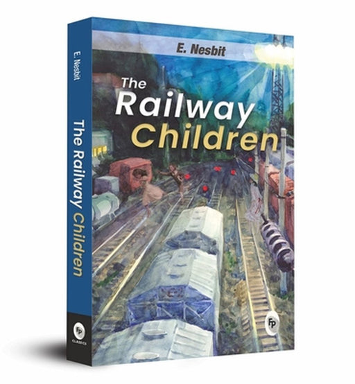 The Railway Children - Classics by E Nesbit