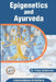 Epigenetics and Ayurveda: Eepigenetics science and its correlation with Ayurveda by Pooja Sabharwal