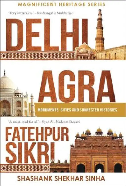 Delhi, Agra, Fatehpur Sikri by Shashank Shekhar Sinha