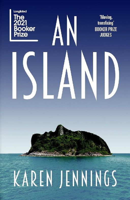 An Island : Longlisted For The 2021 Booker Prize by Karen Jennings