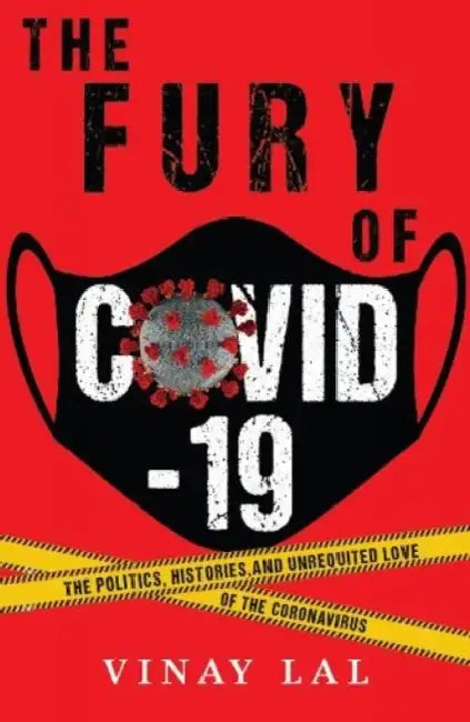 The Fury Of Covid-19 by Vinay Lal