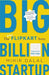 Big Billion Startup by Mihir Dalal