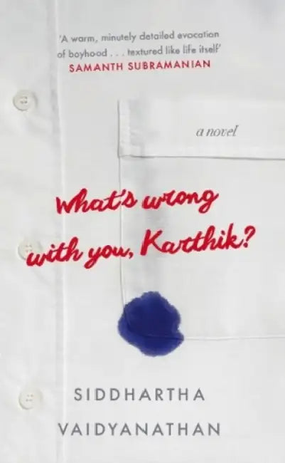What's Wrong With You, Karthik? by Siddhartha Vaidyanathan