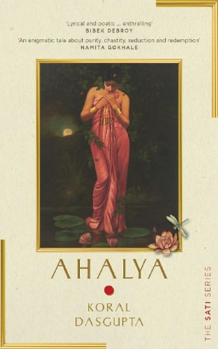 Ahalya : The Sati Series I by Koral Dasgupta