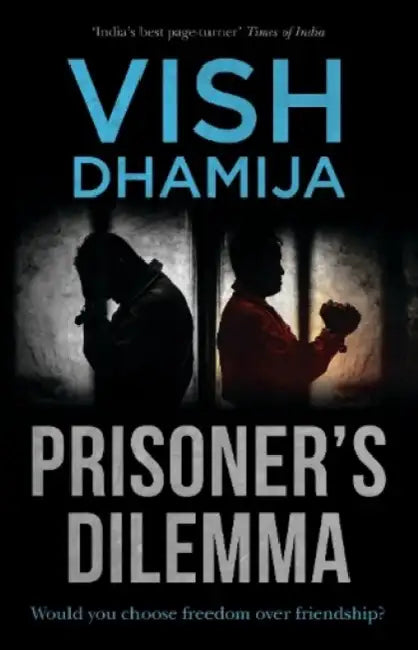 Prisoner's Dilemma by Vish Dhamija