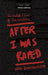 After I Was Raped by Urmi Bhattacheryya