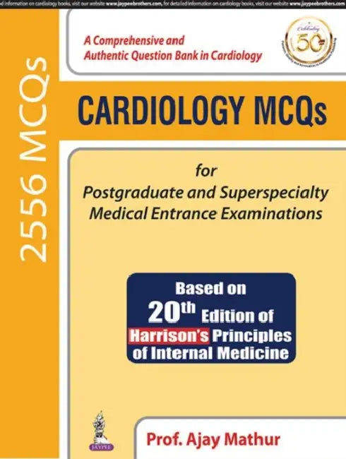 Cardiology Mcqs For Postgraduate And Superspecialty Medical Entrance Examinations (Based On 20th Edition) by Ajay Mathur