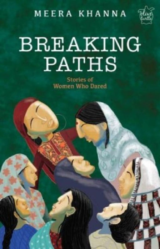 Breaking Paths: Stories of Women Who Dared by Meera Khanna