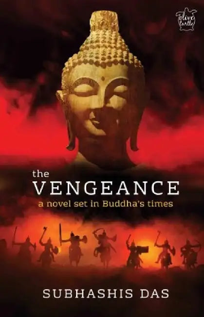The Vengeance: A Novel Set in Buddha’s Times by Subhashis Das