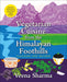 Vegetarian Cuisine from the Himalayan Foothills: Flavours and Beyond by Veena Sharma