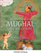 Reflections on Mughal Art and Culture by Roda Ahluwalia