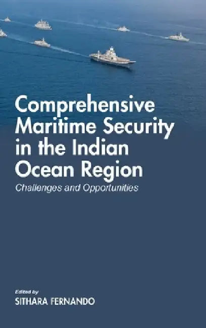 Comprehensive Maritime Security In The Indian Ocean Region: Challenges And Opportunities