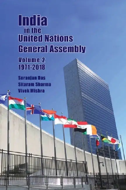 India in the United Nations General Assembly Volume 2 - 1971-2018 by Suranjan Das, Sitaram Sharma, Vivek Mishra